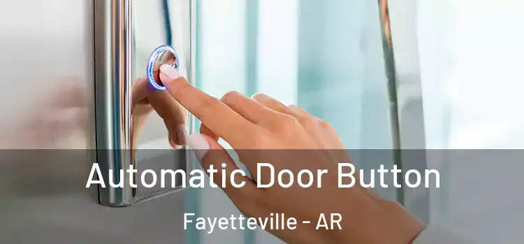 Automatic Door Button Fayetteville - AR