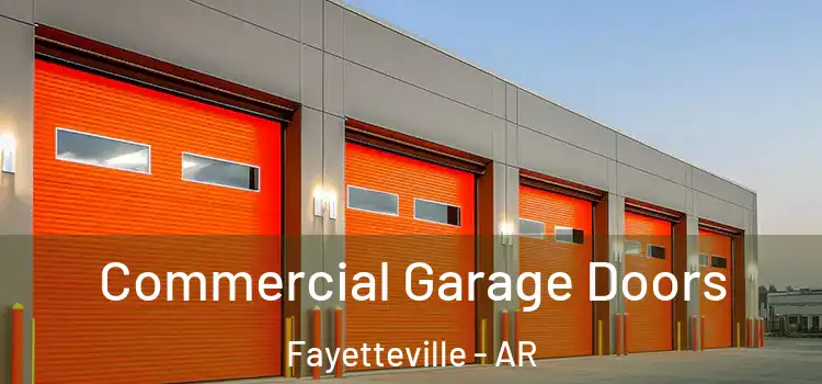  Commercial Garage Doors Fayetteville - AR