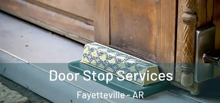 Door Stop Services Fayetteville - AR