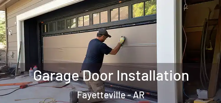  Garage Door Installation Fayetteville - AR