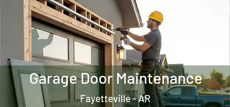Garage Door Maintenance Fayetteville - AR