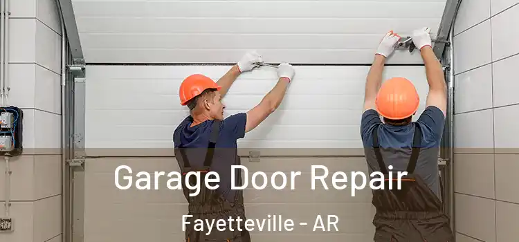 Garage Door Repair Fayetteville - AR