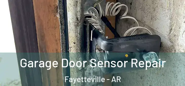 Garage Door Sensor Repair Fayetteville - AR