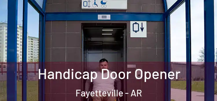  Handicap Door Opener Fayetteville - AR