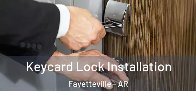 Keycard Lock Installation Fayetteville - AR