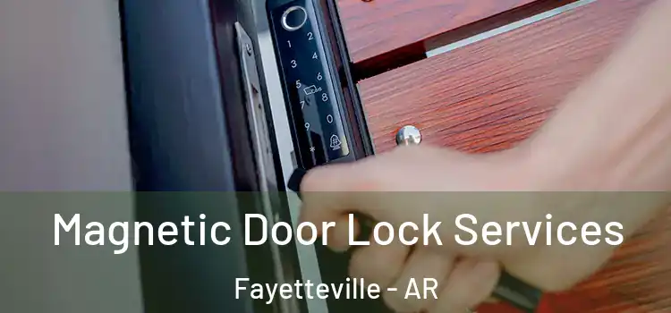 Magnetic Door Lock Services Fayetteville - AR