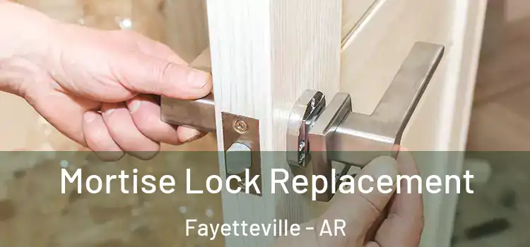 Mortise Lock Replacement Fayetteville - AR