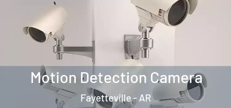  Motion Detection Camera Fayetteville - AR