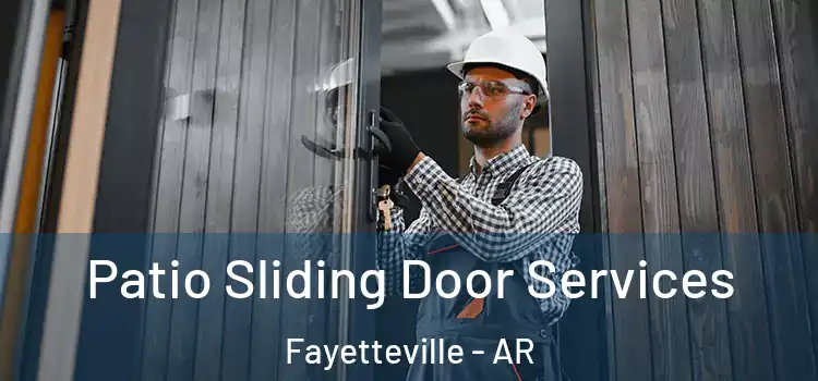 Patio Sliding Door Services Fayetteville - AR