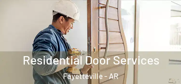 Residential Door Services Fayetteville - AR