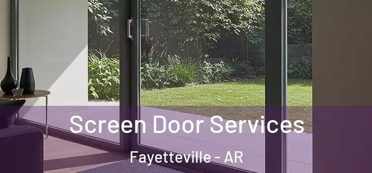 Screen Door Services Fayetteville - AR