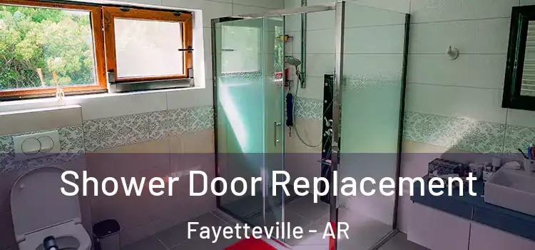 Shower Door Replacement Fayetteville - AR