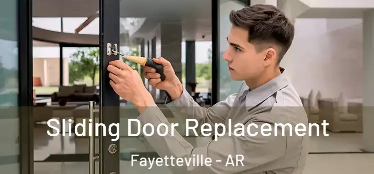 Sliding Door Replacement Fayetteville - AR