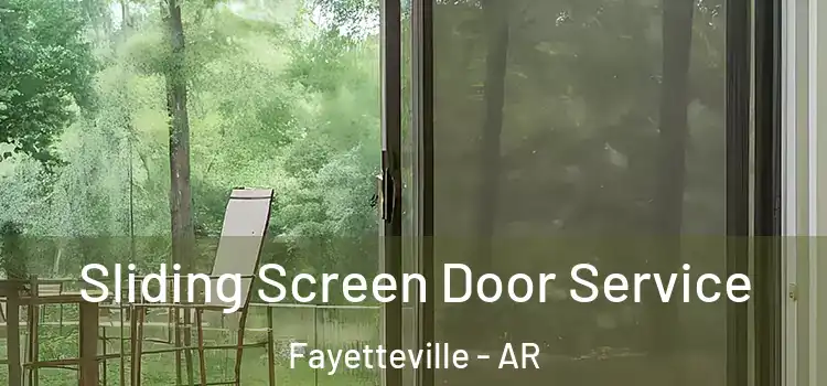 Sliding Screen Door Service Fayetteville - AR