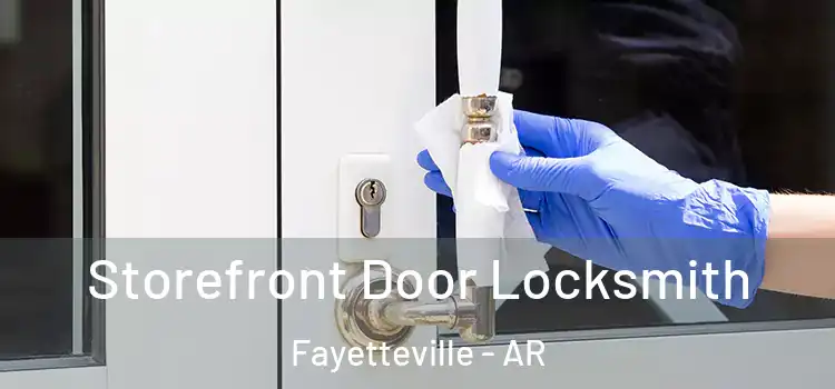 Storefront Door Locksmith Fayetteville - AR